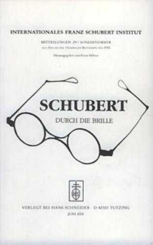 Schubert Durch Die Brille. Internationales Franz Schubert Institut Mitteilungen 22.