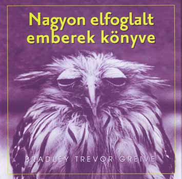 Bradley Trevor Greive - Nagyon elfoglalt emberek knyve