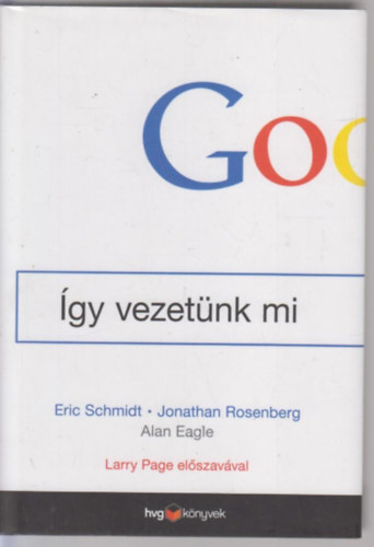 Jonathan Rosenberg, Eagle, Alan Eric Schmidt - Google - �gy vezet�nk mi
