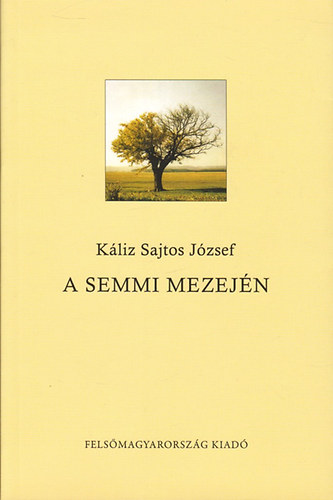K�liz Sajtos J�zsef - A semmi mezej�n