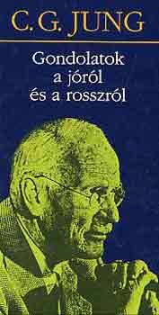 Carl Gustav Jung - Gondolatok a jóról és a rosszról
