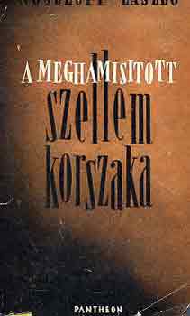 Noszlopi Lszl - A meghamistott szellem korszaka