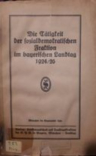 Die ttigkeit der sozialdemokratischen fraktion im bayerischen landtag 1924/26