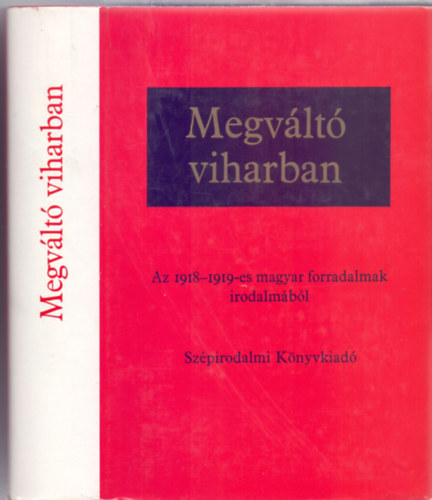 Jzsef Farkas  (szerk.) - Megvlt viharban - Az 1918-1919-es magyar forradalamak irodalmbl