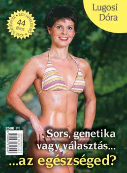 Lugosi Dra - Sors, genetika vagy vlaszts... az egszsged?