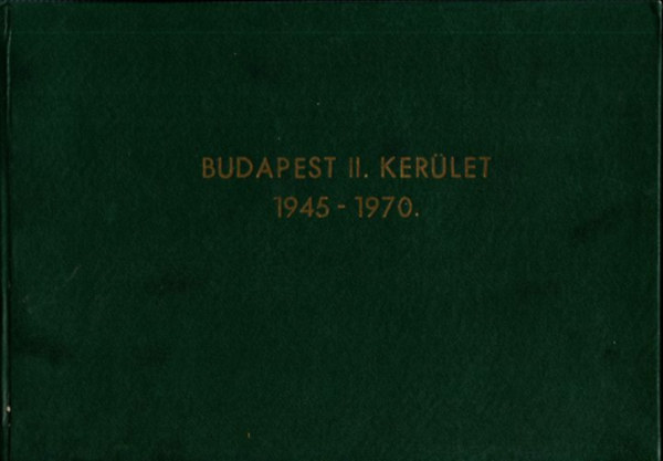 Dömötör László (szerk.) - Negyedszázad a II. kerületben 1945- 1970