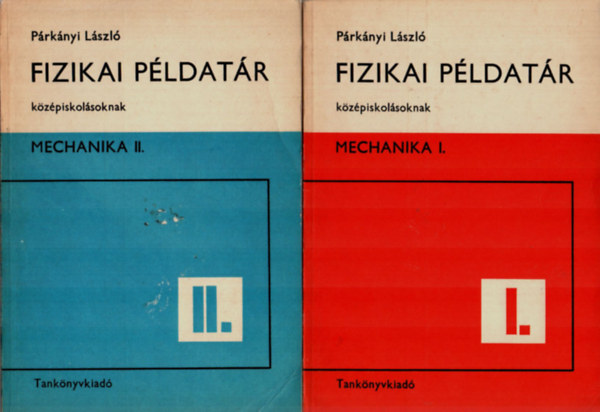 Párkány László - Fizikai példatár középiskolásoknak - MECHANIKA I. - II.