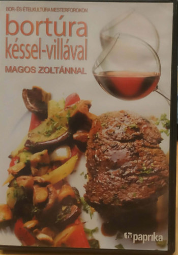 Magos Zolt�n - Bort�ra k�ssel-vill�val Magos Zolt�nnal - Bor- �s �telkult�ra mesterfokon (Tv Paprika)