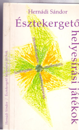 Hern�di S�ndor - �sztekerget� - helyes�r�si j�t�kok (Sz�forgat�s - Mondatforgat�s)