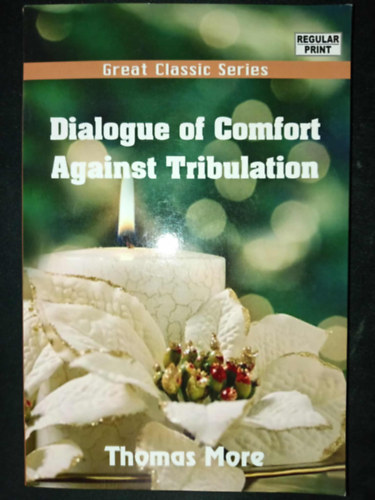 Thomas More - Dialogue of Comfort Against Tribulation (Regular Print)