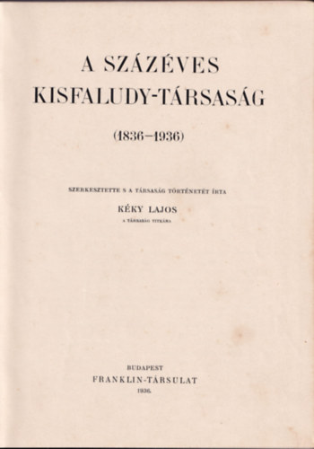 Kky Lajos  (szerk.) - A szzves Kisfaludy-Trsasg (1836-1936)