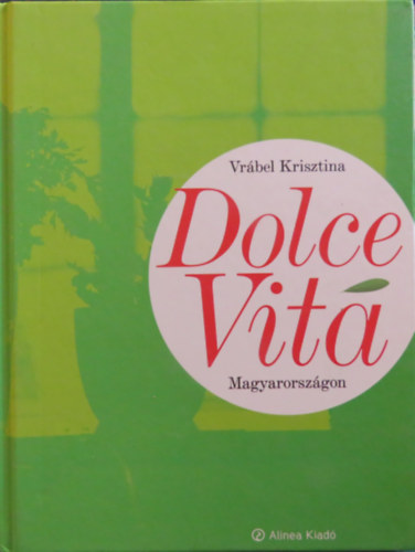 Vrbel Krisztina - Dolce Vita Magyarorszgon