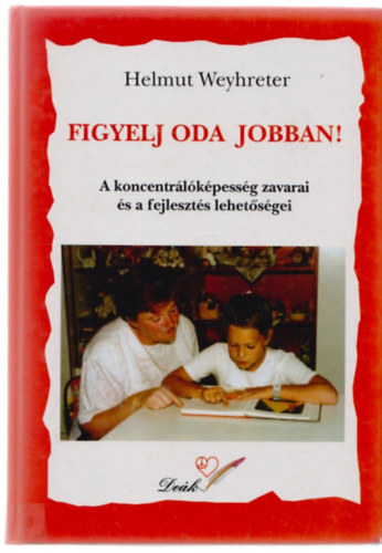 Helmut Weyhreter - Figyelj oda jobban! - A koncentr�l�k�pess�g zavarai �s a fejleszt�s lehet�s�gei