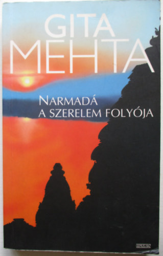 Gita Mehta - Narmad, a szerelem folyja