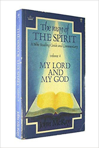 John McKay - The Way of the Spirit, Volume 4: My Lord and My God (A Lélek útja: Uram és Istenem)