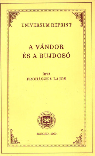 Proh�szka Lajos - A v�ndor �s a bujdos� (Universum reprint)