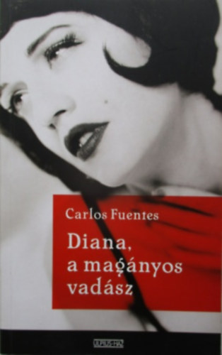 Carlos Fuentes - Diana, a magnyos vadsz.