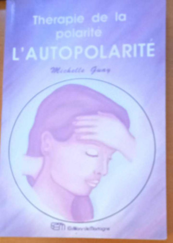 Michelle Guay - L'autopolarit - La Thrapie De La Polarit