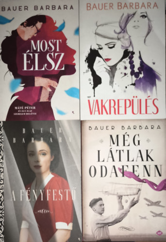 Bauer Barbara - 4db Bauer Barbara reg�ny - A f�nyfest�, M�g l�tlak odafenn, Most �lsz, Vakrep�l�s
