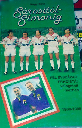 Nagy Béla - Sárositól Simonig - fél évszázad fradistái válogatott mezben