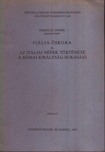 Ferenczy Endre - Itlia skora-Az itliai npek trtnete a rmai kirlysg buksig
