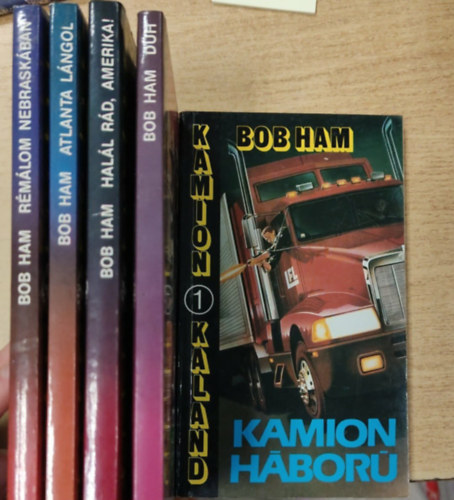 Bob Ham - Kamion kaland sorozat (5 kötet): Kamion háború + Düh + Halál rád, Amerika + Atlanta lángol + Rémálom Nebraskában