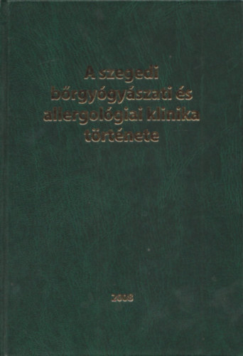 Topolai Attila - A szegedi bőrgyógyászati és allergológiai klinika története