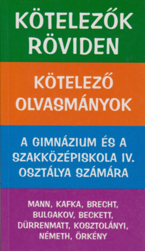 Dvid Katalin Zsuzsanna  (szerk.) - Ktelezk rviden - A gimnzium s a szki. IV. osztlya szmra