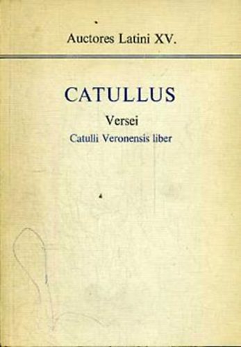 Catullus - Catullus versei - Catulli Veronensis liber (Auctores Latini XV.)