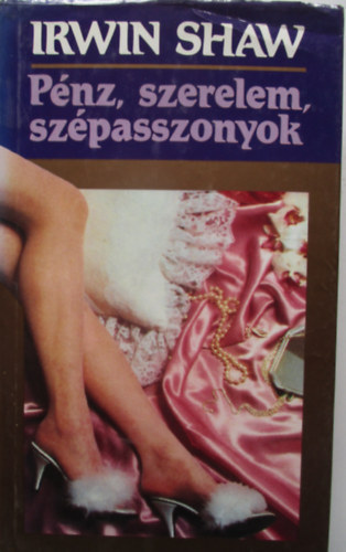 Irwin Shaw - P�nz, szerelem, sz�passzonyok