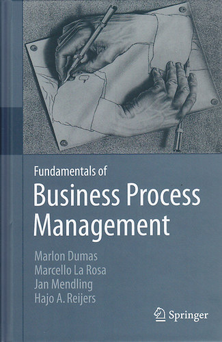Marcello La Rosa, Jan Mendling, Hajo A. Reijers Marlon Dumas - Fundamentals of Business Process Management - Az �zleti folyamatok menedzsmentj�nek alapjai