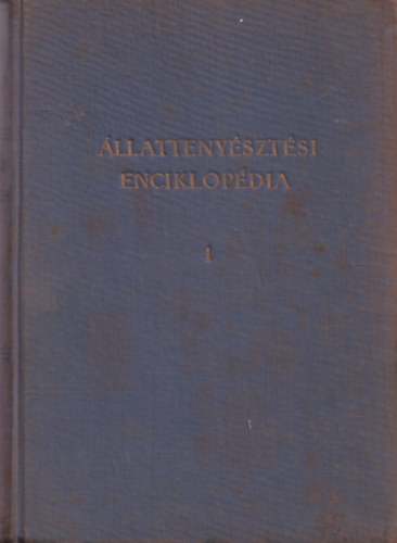 Dr. Horn Art�r-Dr. Baintner K�roly - �llatteny�szt�si enciklop�dia 1. k�tet (�ltal�nos �llatteny�szt�s - Takarm�nyoz�s)
