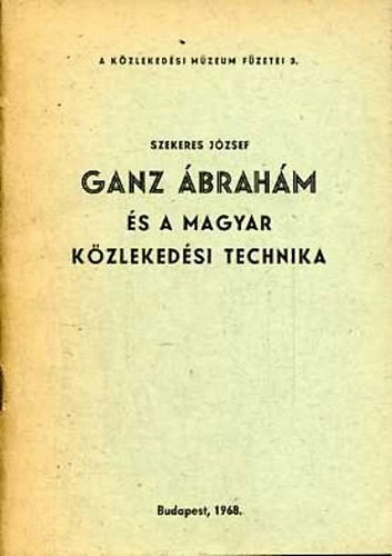 Szekeres Jzsef - Ganz brahm s a magyar kzlekedsi technika