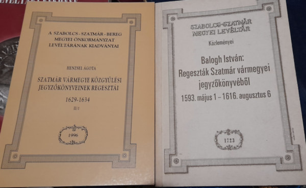Balogh Istvn  (szerk.) Henzsel gota  (szerkeszt) - 2 db Szabolcs-Szatmr-Bereg Megyei levltri kiadvny: Henzsel gota: Szatmr Vrmegye kzgylsi jegyzknyvenek regeszti 1629-1634., Balogh Istvn: Regesztk a Szatmr vrmegyei jegyzknyvbl 1953. mjus 1- 1616. aug. 6.