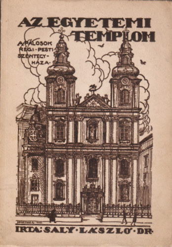Dr. Saly L�szl� - Az Egyetemi Templom