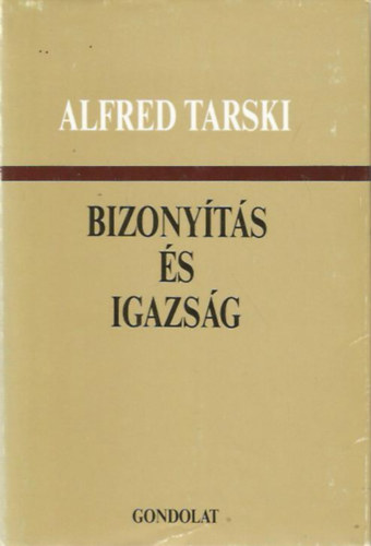 Alfred Tarski - Bizonyts s igazsg (VLOGATOTT TANULMNYOK)