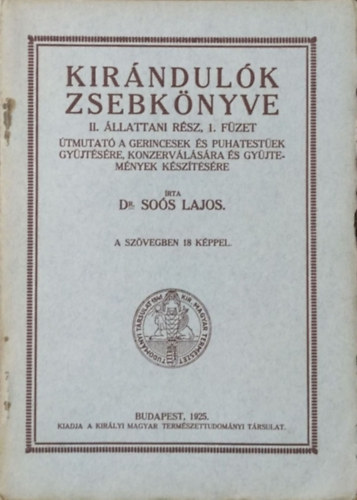 Dr. Sos Lajos - Kirndulk zsebknyve II. llattani rsz, 1. fzet - tmutat a gerincesek s puhatestek gyjtsre, konzervlsra s gyjtemnyek ksztsre