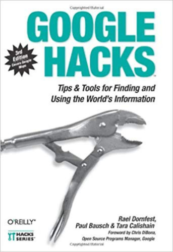 Rael Dornfest- Paul Bausch -Tara Calishain - Google Hacks: Tips & Tools for Finding and Using the World's Information