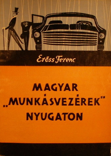 Erss Ferenc - Magyar "munksvezrek" Nyugaton