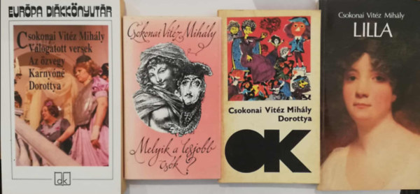 Csokonai Vit�z Mih�ly - 4 darab Csokonai Vit�z Mih�ly k�nyv (Melyik a legjobb cs�k?, Dorottya, Lilla, V�logattott versek/Az �zvegy/Karny�n�/Dorottya)
