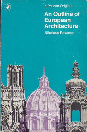 Nikolaus Pevsner - An outline of European architecture