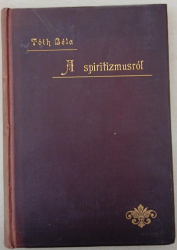 Tóth Béla - A spiritizmusról