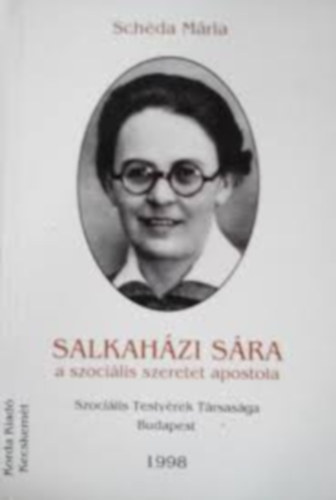 Sch�da M�ria - Salkah�zi S�ra a szoci�lis szeretet apostola