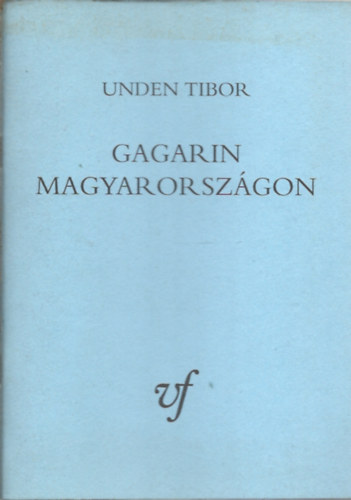 Unden Tibor - Gagarin Magyarorszgon
