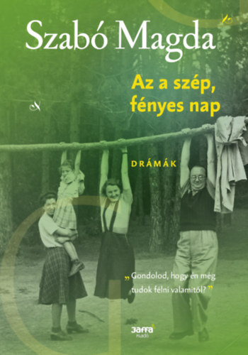Szab Magda - Az a szp, fnyes nap