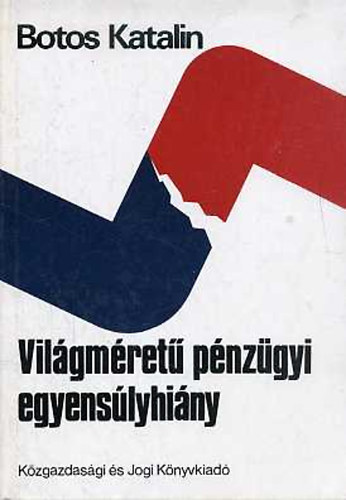 Botos Katalin - Vil�gm�ret� p�nz�gyi egyens�lyhi�ny