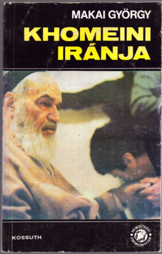 Makai GY�rgy - Khomeini Ir�nja