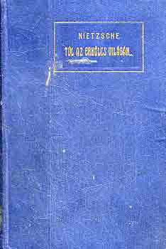 Friedrich Nietzsche - T�l az erk�lcs vil�g�n...