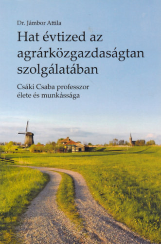 Dr. J�mbor Attila - Hat �vtized az agr�rk�zgazdas�gtan szolg�lat�ban