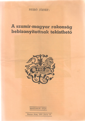 Nyr Jzsef - A szumr-magyar rokonsg bebizonytottnak tekinthet - reprint